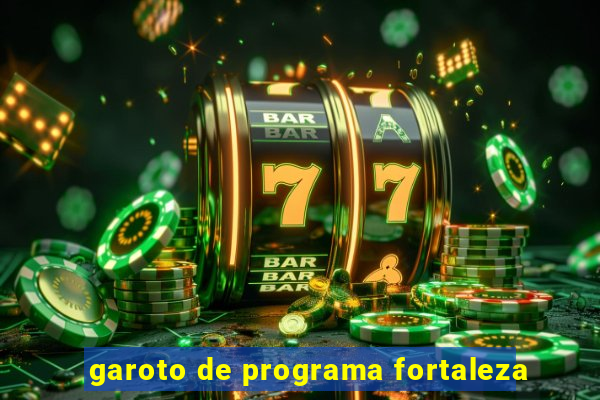 garoto de programa fortaleza